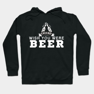 Wish You Were Beer Hoodie